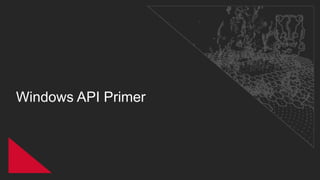 Windows API Primer
 