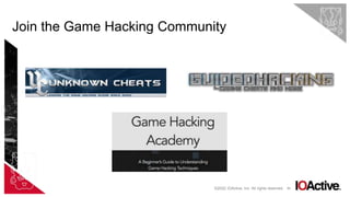 85
Join the Game Hacking Community
©2022 IOActive, Inc. All rights reserved.
 