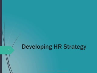 Developing HR Strategy
Harris & Jones Consulting Ltd www.hjconsult.co.uk
1
 