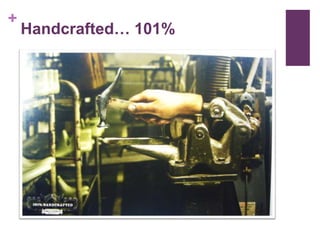 Handcrafted… 101%