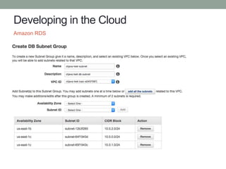 Developing in the Cloud
Amazon RDS
 