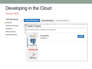 Developing in the Cloud
Amazon RDS
 