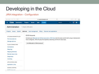Developing in the Cloud
JIRA Integration - Configuration
 