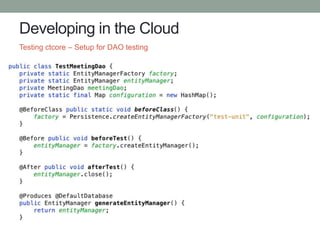 Developing in the Cloud
Testing ctcore – Setup for DAO testing
 