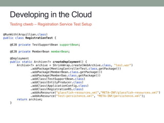 Developing in the Cloud
Testing ctweb – Registration Service Test Setup
 