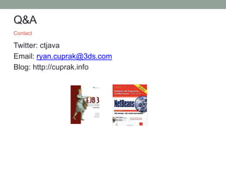 Q&A
Twitter: ctjava
Email: ryan.cuprak@3ds.com
Blog: http://cuprak.info
Contact
 