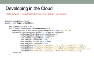 Developing in the Cloud
Testing ctweb – Registration Service Test (Setup) - JavaScript
 