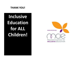 THANK YOU!
Inclusive
Education
for ALL
Children!
 