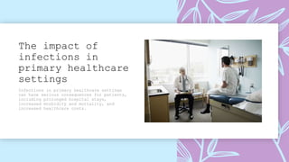 The impact of
infections in
primary healthcare
settings
 