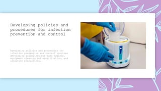 Developing policies and
procedures for infection
prevention and control
 