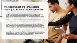 Practical Implications For Managers
Desiring To Increase The Innovativeness
• Managers may have to cope with challenges an...