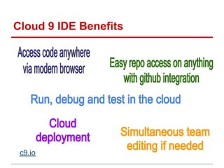Cloud 9 IDE Benefits
c9.io