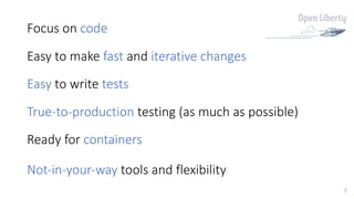8
Focus on code
Easy to make fast and iterative changes
Easy to write tests
True-to-production testing (as much as possible)
Ready for containers
Not-in-your-way tools and flexibility
 