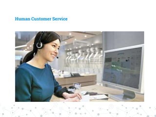 Human Customer Service
 