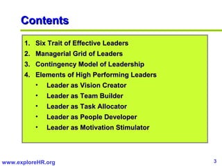 Contents
       1. Six Trait of Effective Leaders
       2. Managerial Grid of Leaders
       3. Contingency Model of Lead...