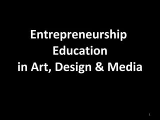 Entrepreneurship  Education in Art, Design & Media 
