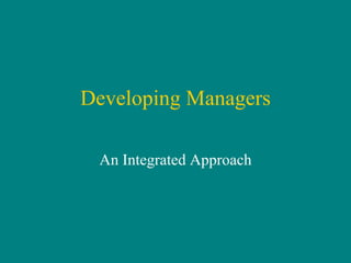 Developing Managers An Integrated Approach 