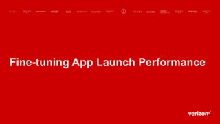 Fine-tuning App Launch Performance
 