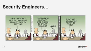 4
Security Engineers…
 