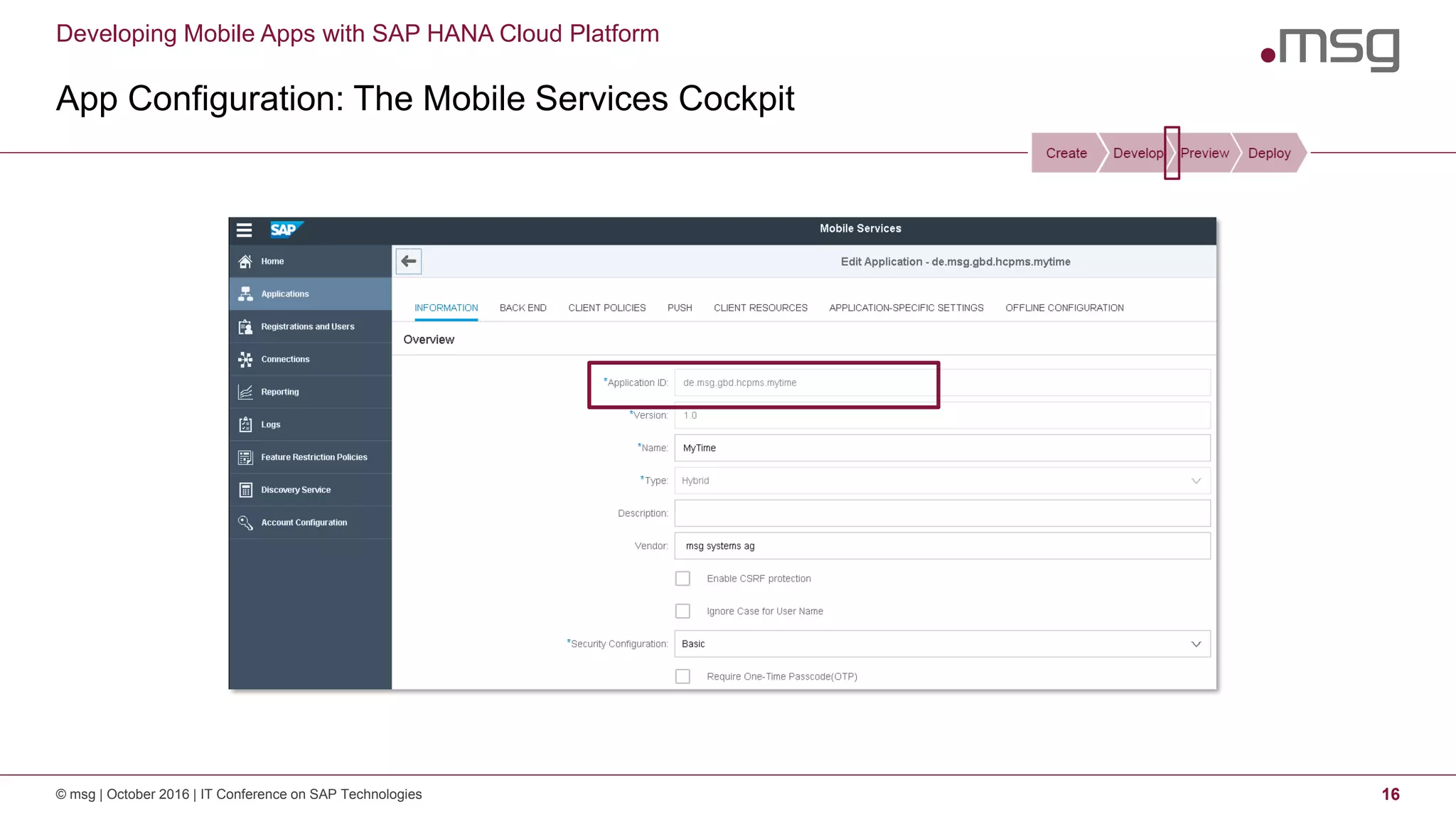 Developing Mobile Apps with SAP HANA Cloud Platform
App Configuration: The Mobile Services Cockpit
© msg | October 2016 | IT Conference on SAP Technologies 16
 