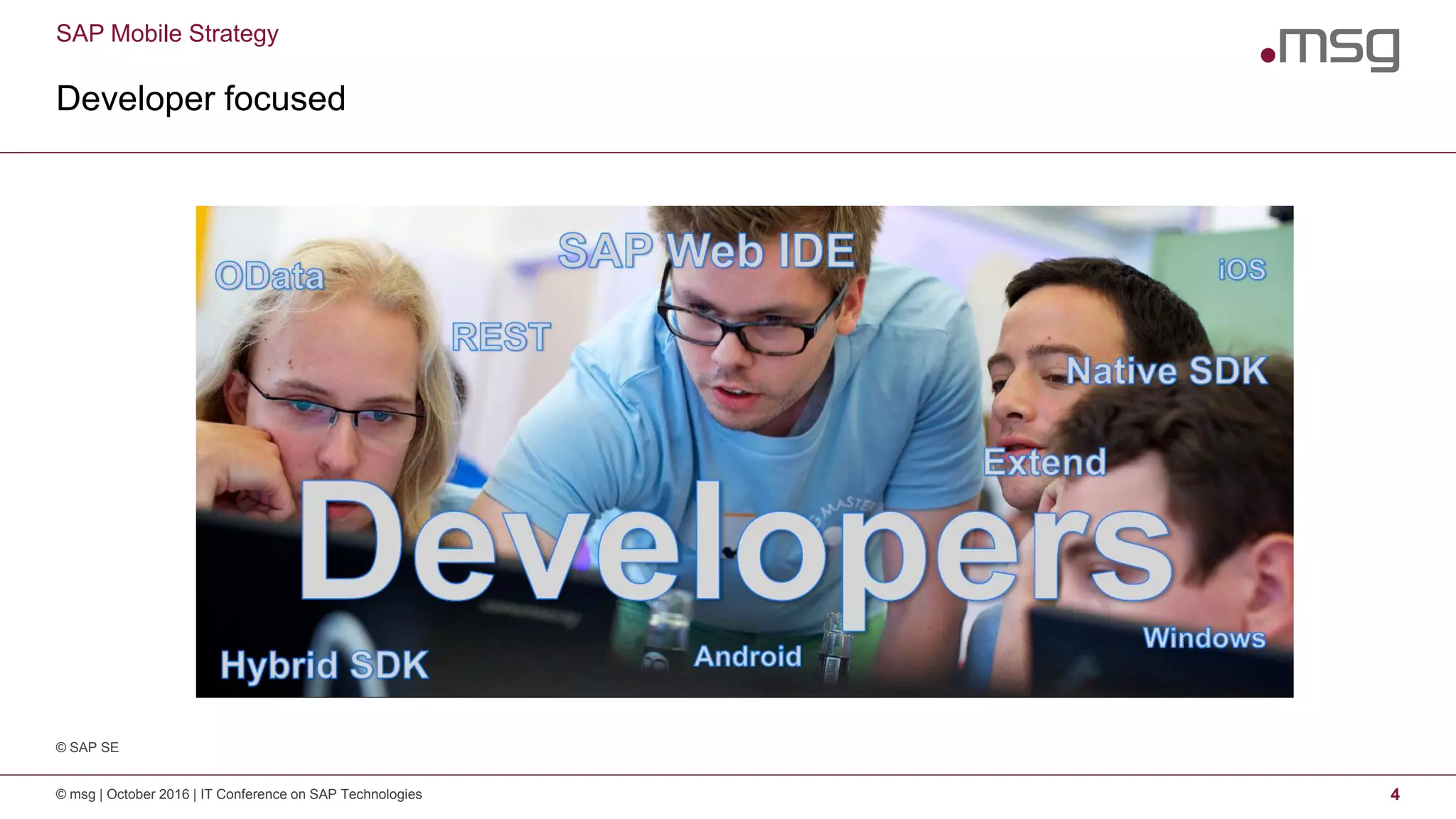 SAP Mobile Strategy
Developer focused
© msg | October 2016 | IT Conference on SAP Technologies 4
© SAP SE
 