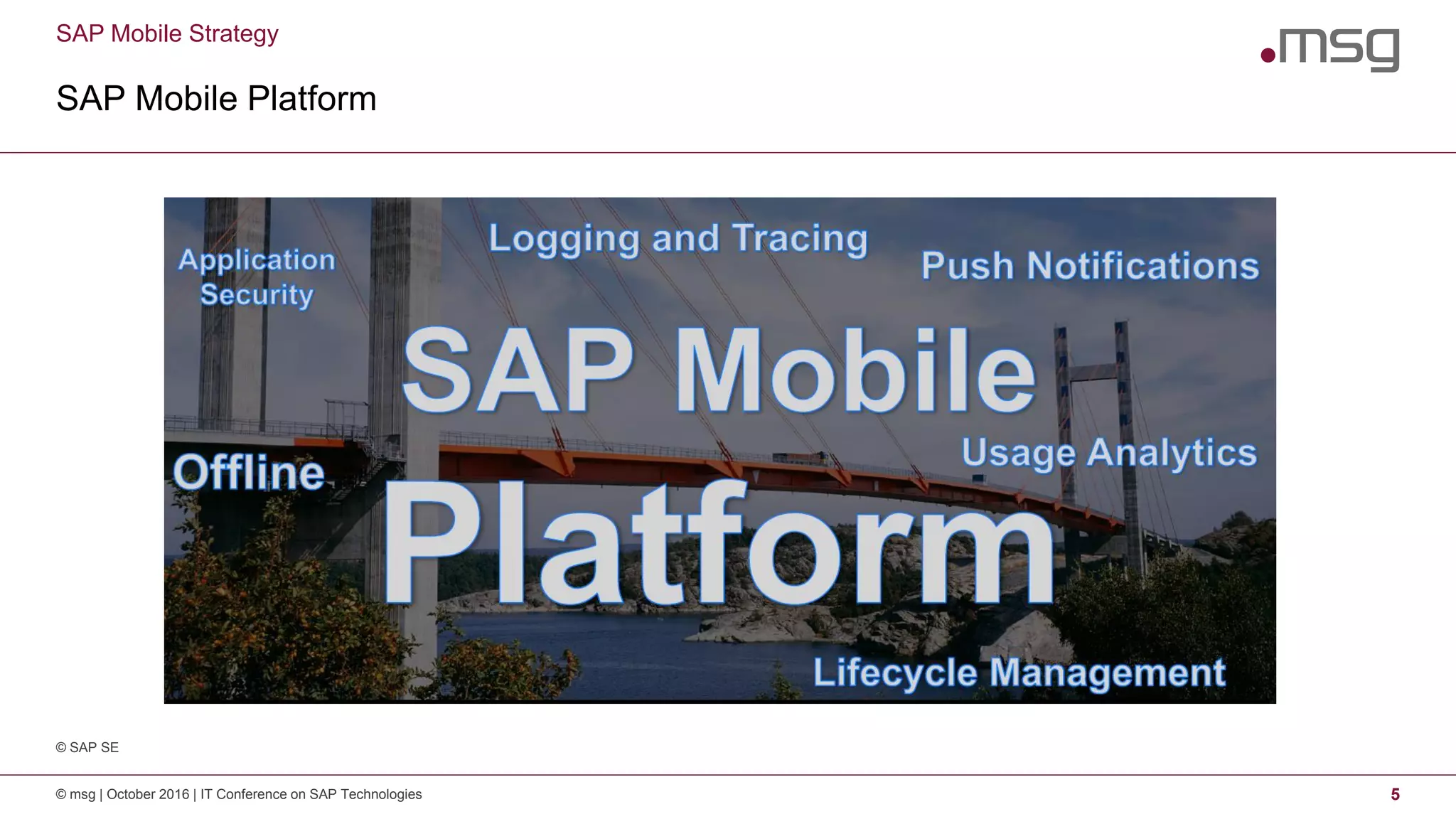 SAP Mobile Strategy
SAP Mobile Platform
© msg | October 2016 | IT Conference on SAP Technologies 5
© SAP SE
 