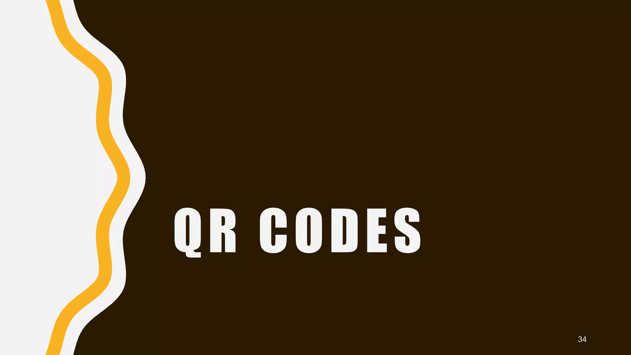 QR CODES
34
 