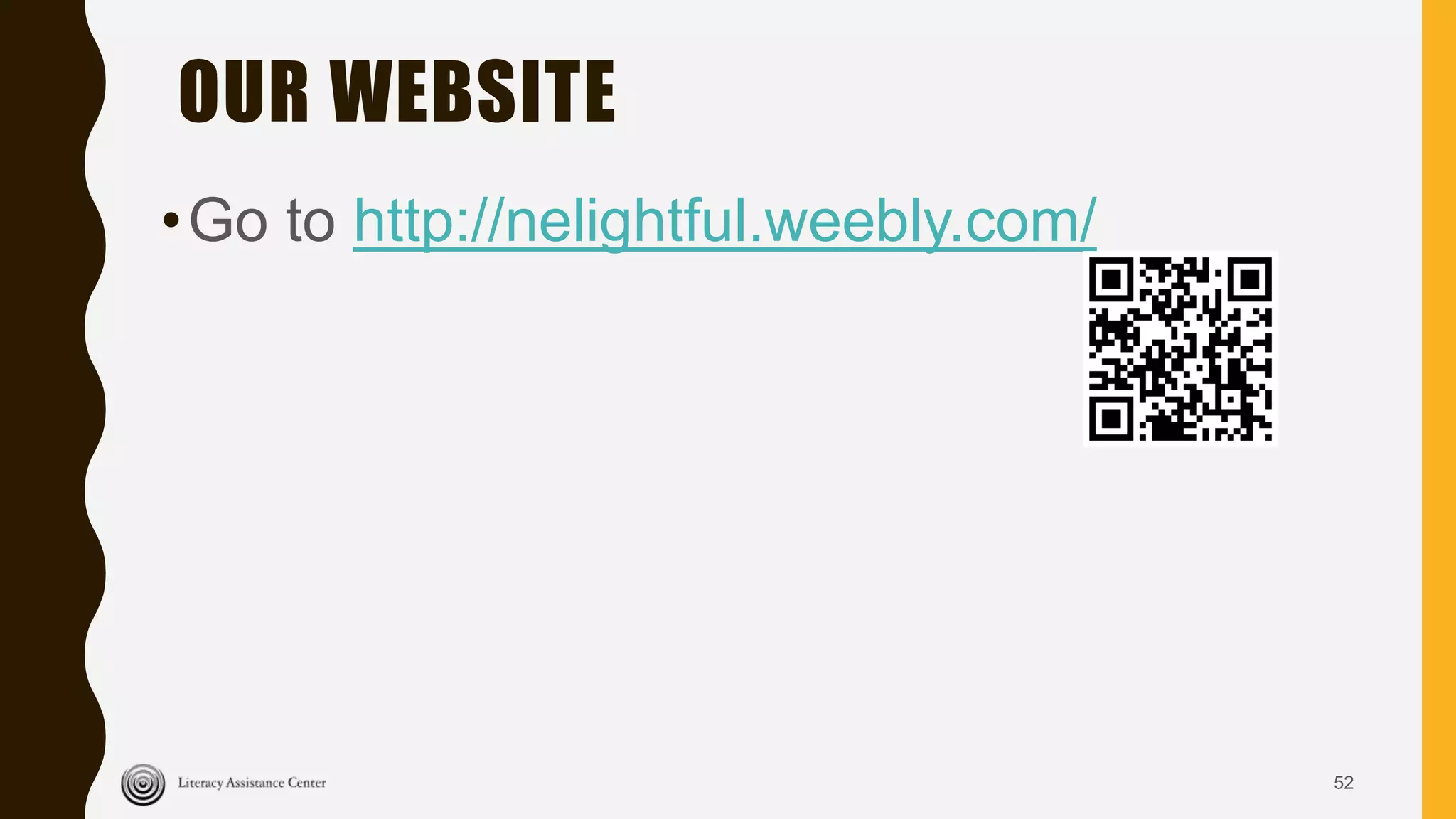 OUR WEBSITE
•Go to http://nelightful.weebly.com/
52
 