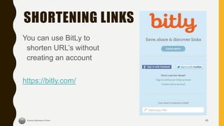 SHORTENING LINKS
You can use BitLy to
shorten URL’s without
creating an account
https://bitly.com/
45
 