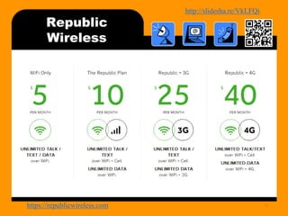 http://bit.ly/mobilecontentosy
Republic
Wireless
10https://republicwireless.com
 