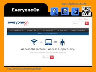 http://bit.ly/mobilecontentosy
EveryoneOn
11http://www.everyoneon.org/adulted
 