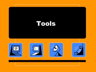 Tools
 