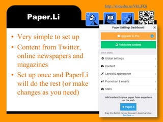 http://bit.ly/mobilecontentosy
Paper.Li
• Very simple to set up
• Content from Twitter,
online newspapers and
magazines
• Set up once and PaperLi
will do the rest (or make
changes as you need)
42
 