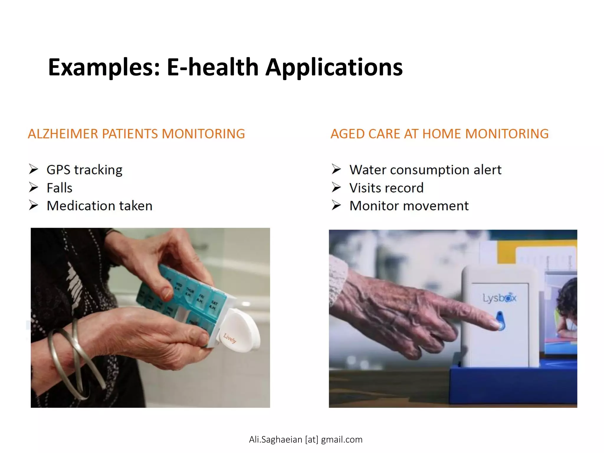 Examples: E-health Applications
Ali.Saghaeian [at] gmail.com
 