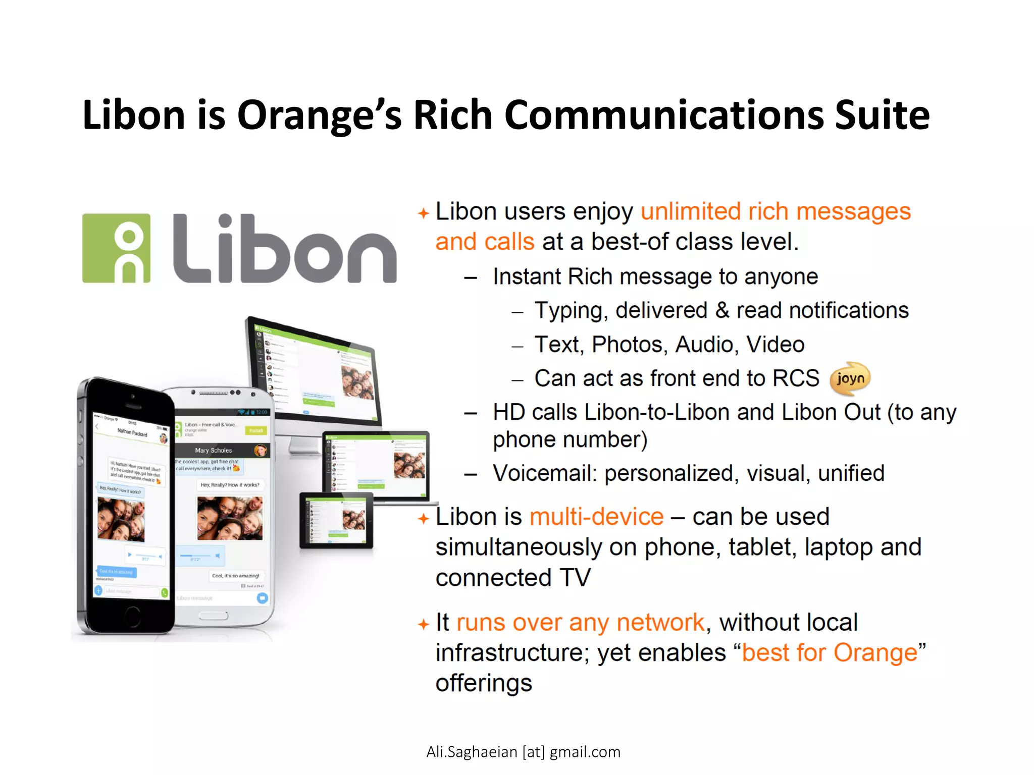 Libon is Orange’s Rich Communications Suite
Ali.Saghaeian [at] gmail.com
 