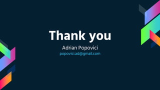 Thank you
Adrian Popovici
popovici.ad@gmail.com
 
