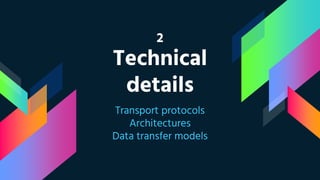 2
Technical
details
Transport protocols
Architectures
Data transfer models
 