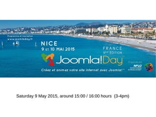 Saturday 9 May 2015, around 15:00 / 16:00 hours (3-4pm)
 