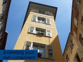 Extending your
own component
 