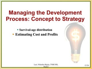 Managing the Development Process: Concept to Strategy <ul><ul><ul><li>Survival-age distribution </li></ul></ul></ul><ul><u...