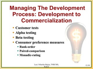 Managing The Development Process: Development to Commercialization <ul><ul><li>Customer tests </li></ul></ul><ul><ul><li>A...