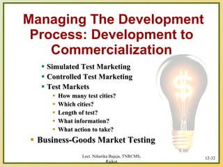 Managing The Development Process: Development to Commercialization <ul><ul><ul><li>Simulated Test Marketing </li></ul></ul...