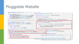 Pluggable Website
public interface ISiteRegistration
{
string SiteName { get; }
void RegisterDependencies(IDependencyManager dependencyManager);
void LoadResources(ResourceGateway resourceGateway);
void RegisterIgnoreRoutes(RouteCollection routes);
void RegisterRoutes(RouteCollection routes);
}
[Export(typeof(ISiteRegistration))]
[ExportMetadata("SiteName", SiteConsts.SITE_NAME)]
public class ClientSiteRegistration : ISiteRegistration
{
public string SiteName
{
get { return SiteConsts.SITE_NAME; }
}
...
}
internal static class SiteCompositionManager
{
private static CompositionContainer _compositionContainer;
public static void Initialize()
{
var catalog = new AggregateCatalog();
catalog.Catalogs.Add(new AssemblyCatalog(Assembly.GetExecutingAssembly()));
var fullPath = HttpContext.Current.Server.MapPath("~/Sites");
if (Directory.Exists(fullPath))
{
foreach (DirectoryCatalog dirCatalog in GetDirectoryCatalogsRecursive(fullPath))
{
AppDomain.CurrentDomain.AppendPrivatePath(dirCatalog.Path);
catalog.Catalogs.Add(dirCatalog);
}
}
var filteredCatalog = new FilteredCatalog(catalog, ...);
_compositionContainer = new CompositionContainer(filteredCatalog);
}
public static void Compose(params object[] parts)
{
if (_compositionContainer != null)
_compositionContainer.ComposeParts(parts);
}
...
public class MyControllerFactory : DefaultControllerFactory
{
[ImportMany(RequiredCreationPolicy = CreationPolicy.Shared)]
private IEnumerable<Lazy<ISiteRegistration, ISiteRegistrationMetadata>> _sites;
public MyControllerFactory()
{
SiteCompositionManager.Compose(this);
...
public class MyRazorViewEngine : RazorViewEngine { ... }
[BuildProviderAppliesTo(BuildProviderAppliesTo.All)]
public class MyRazorBuildProvider : RazorBuildProvider { ... }
 