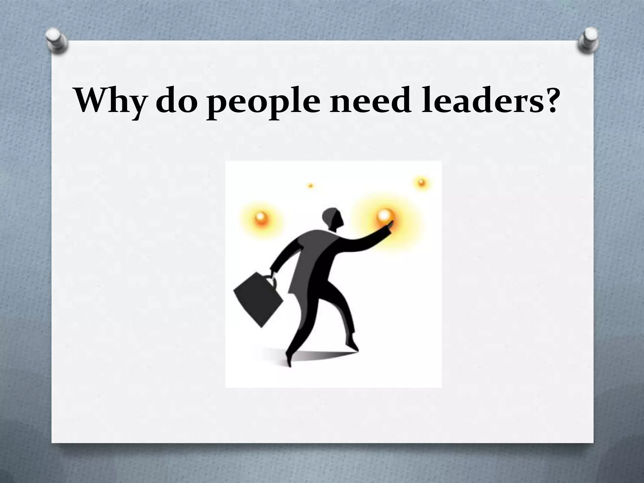 Why do people need leaders?

 