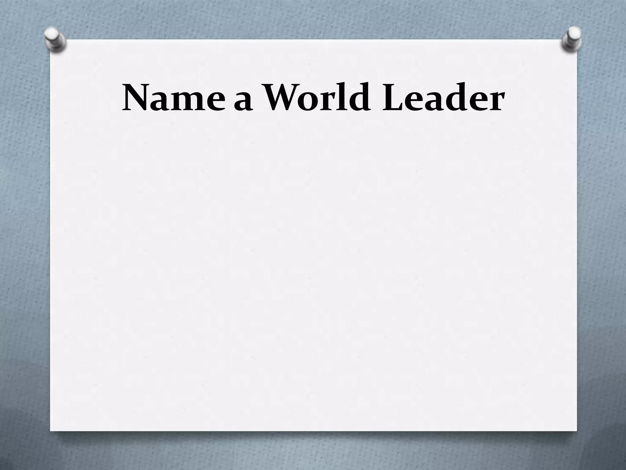 Name a World Leader

 
