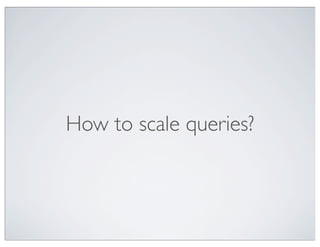 How to scale queries?
 