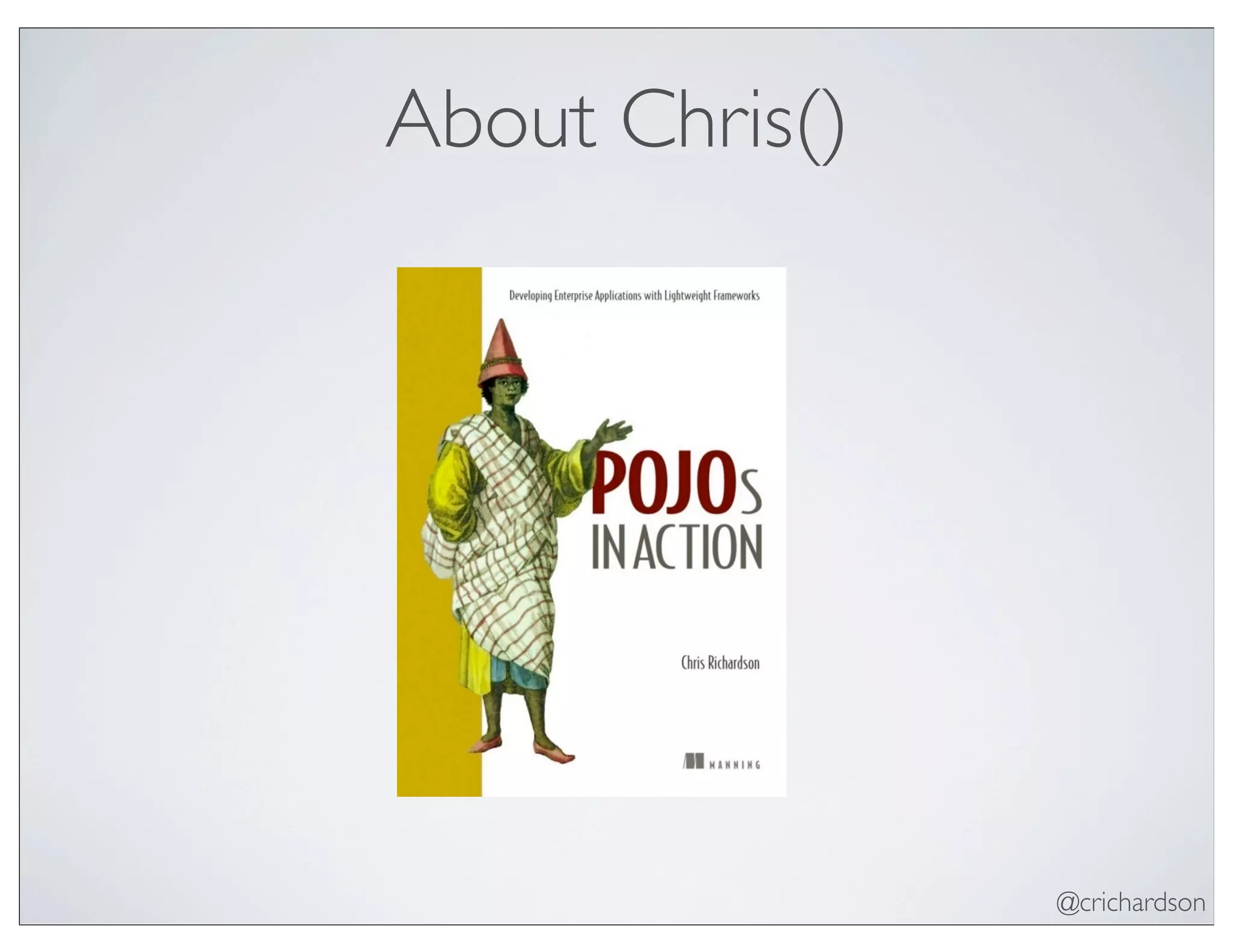 @crichardson
About Chris()
 