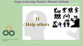 Steps to develop Positive Mental Attitude
11
Help others
 