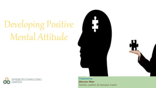 Developing Positive
Mental Attitude
 