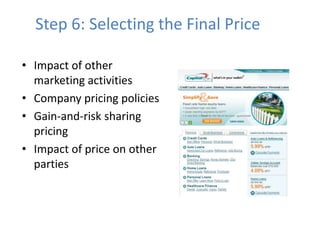 Step 6: Selecting the Final Price

• Impact of other
  marketing activities
• Company pricing policies
• Gain-and-risk sha...